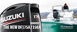 THE NEW DF175A / 150A LEAN BURN THE ULTIMATE™ 4-STROKE OUTBOARD